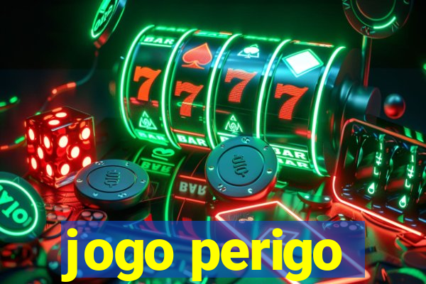 jogo perigo