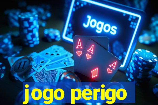 jogo perigo