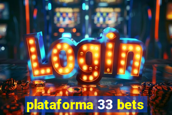 plataforma 33 bets