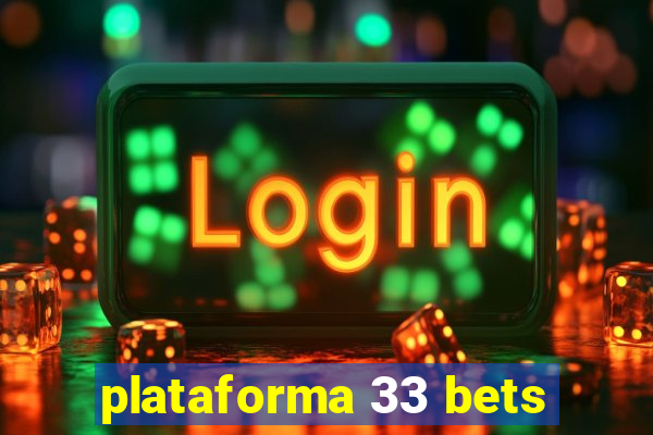 plataforma 33 bets