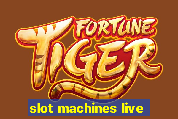 slot machines live