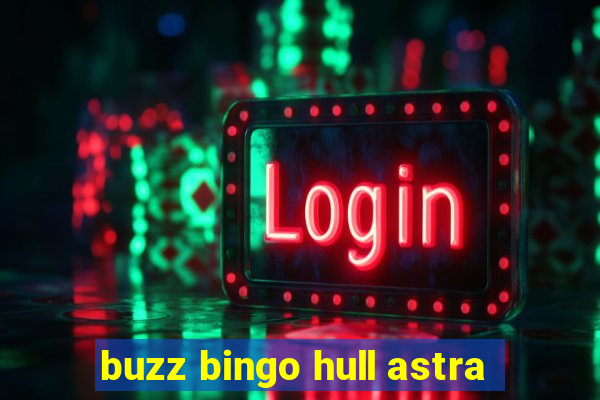 buzz bingo hull astra