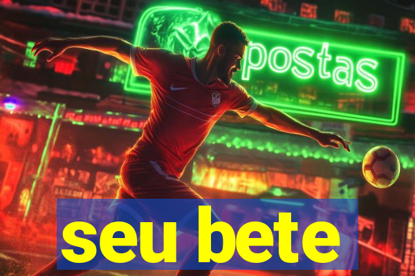 seu bete