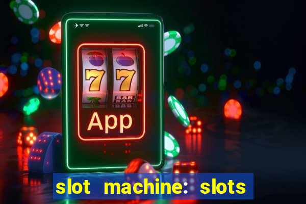 slot machine: slots & casino