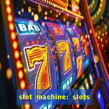 slot machine: slots & casino