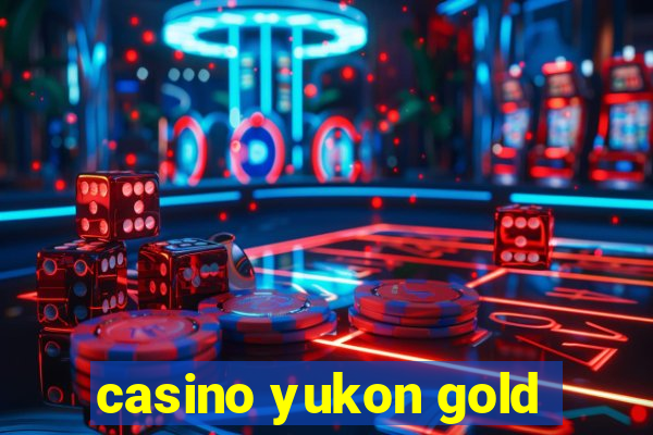 casino yukon gold