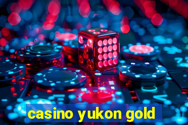 casino yukon gold