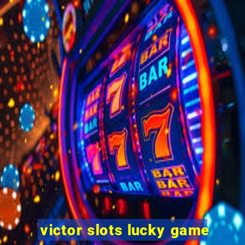 victor slots lucky game