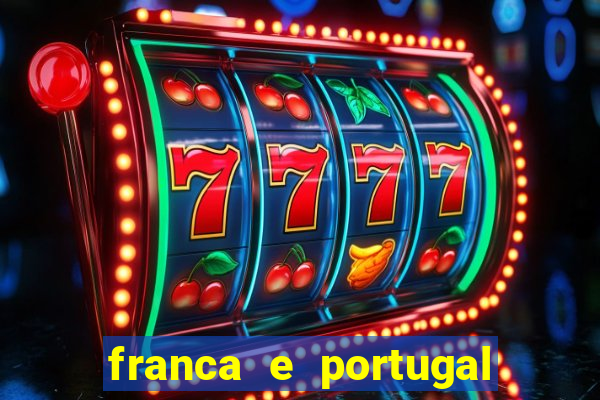 franca e portugal onde assistir