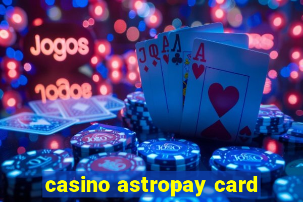 casino astropay card