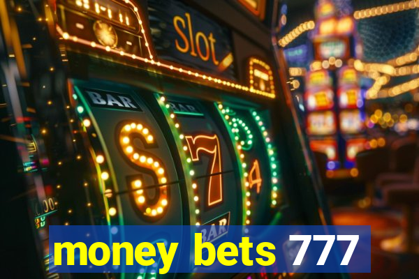 money bets 777