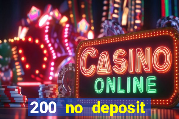 200 no deposit bonus casino