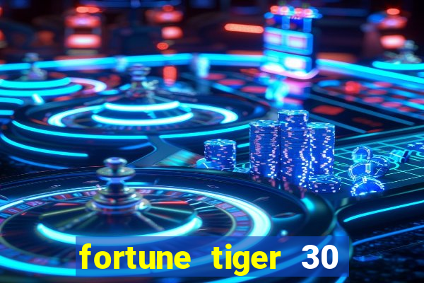 fortune tiger 30 reais gr谩tis