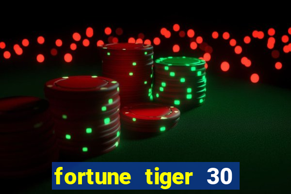 fortune tiger 30 reais gr谩tis