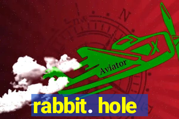 rabbit. hole