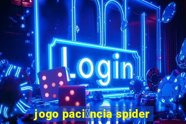 jogo paci锚ncia spider