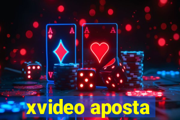 xvideo aposta