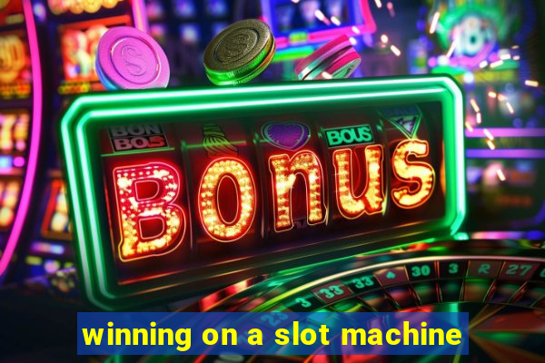 winning on a slot machine