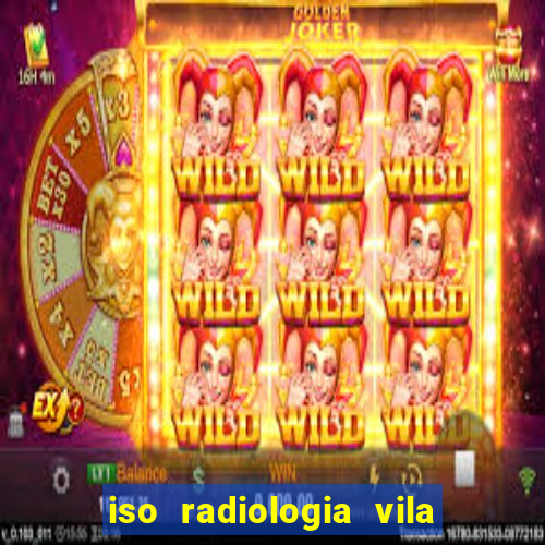 iso radiologia vila nova cachoeirinha