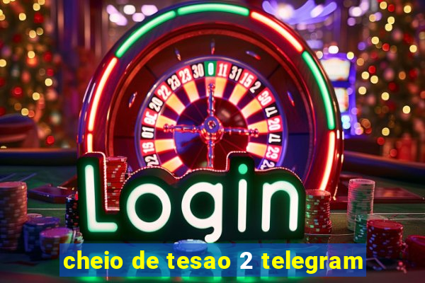 cheio de tesao 2 telegram