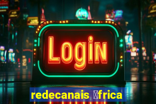 redecanais 谩frica