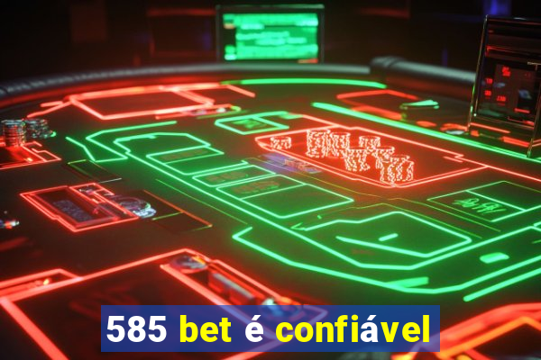 585 bet é confiável