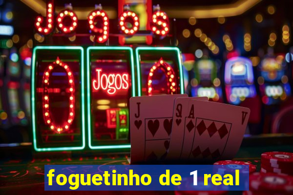 foguetinho de 1 real