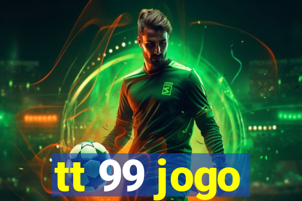 tt 99 jogo