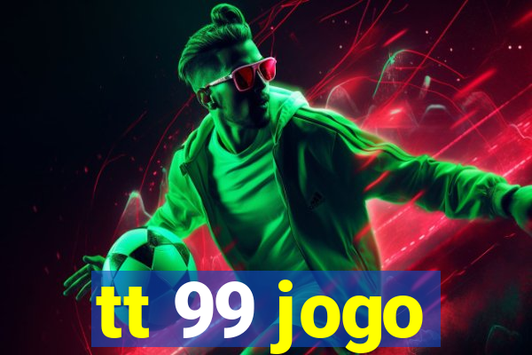 tt 99 jogo