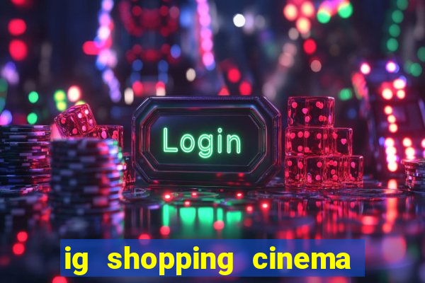 ig shopping cinema porto velho