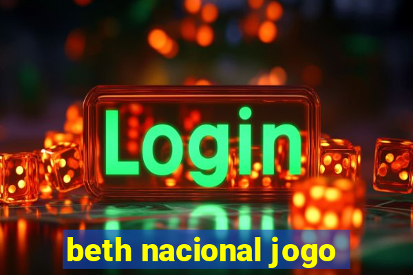 beth nacional jogo