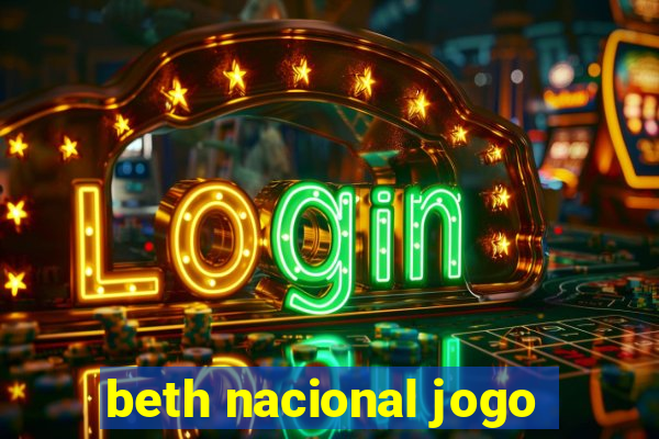 beth nacional jogo