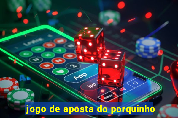 jogo de aposta do porquinho