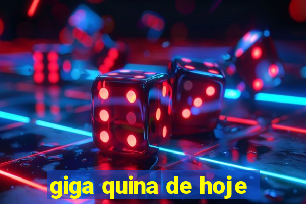 giga quina de hoje