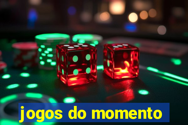 jogos do momento