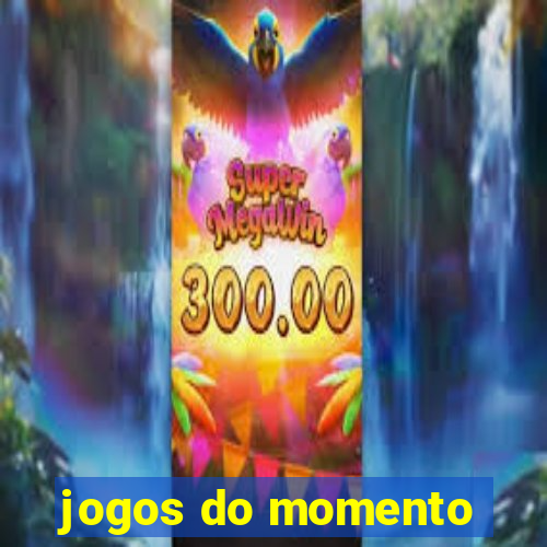 jogos do momento