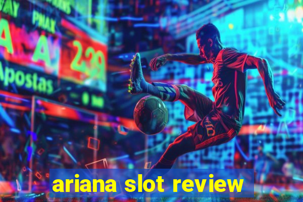 ariana slot review