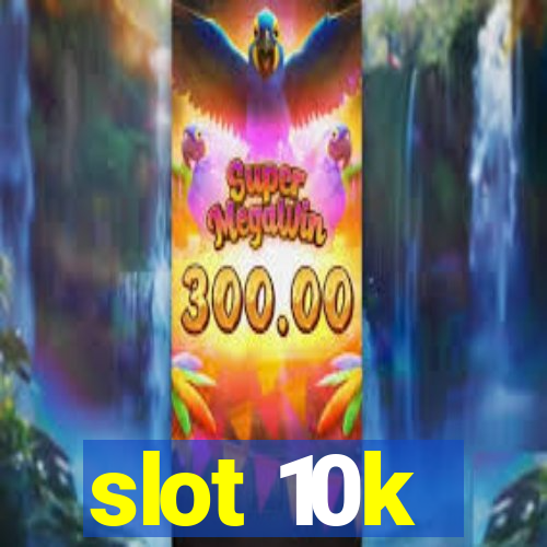 slot 10k