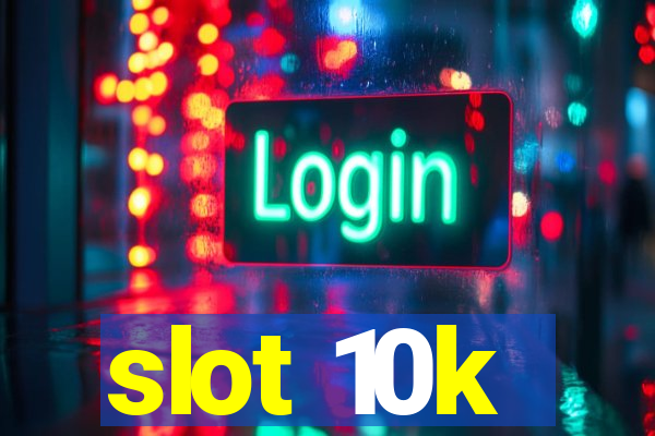 slot 10k