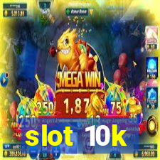 slot 10k