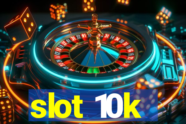 slot 10k