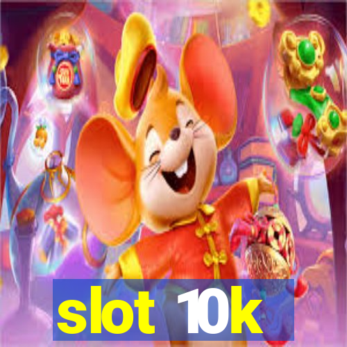 slot 10k