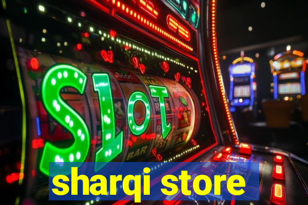 sharqi store