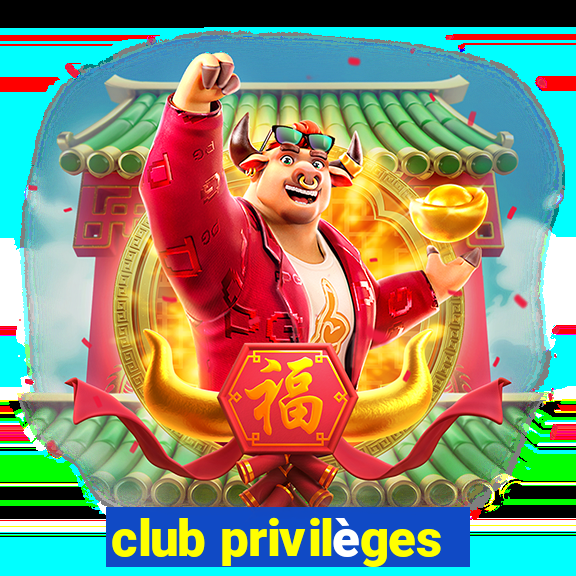 club privilèges