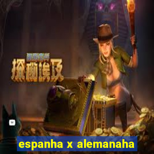 espanha x alemanaha