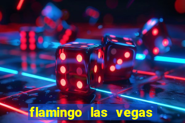 flamingo las vegas hotel & casino las vegas