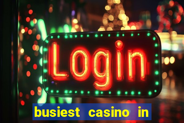 busiest casino in las vegas