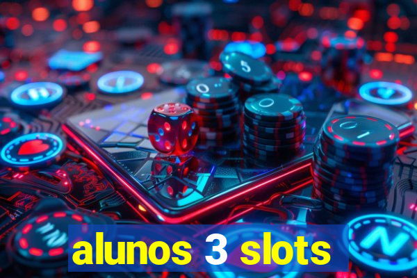 alunos 3 slots