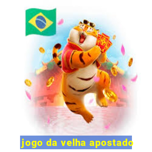 jogo da velha apostado