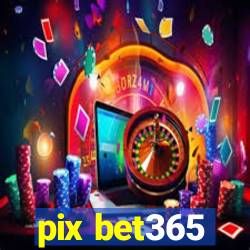 pix bet365